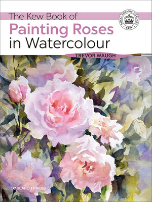 cover image of The Kew Book of Painting Roses in Watercolour